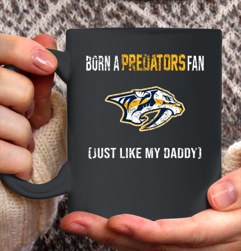 NHL Nashville Predators Hockey Loyal Fan Just Like My Daddy Shirt Ceramic Mug 15oz