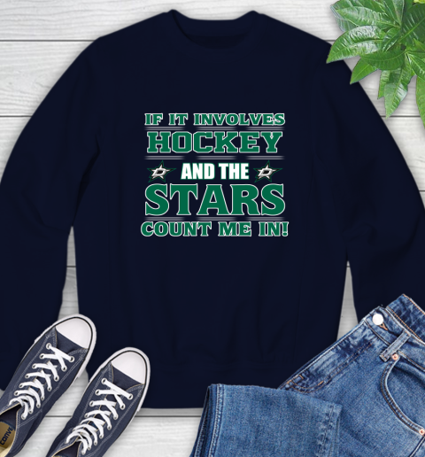 NHL If It Involves Hockey And The Dallas Stars Count Me In Sports Sweatshirt 3