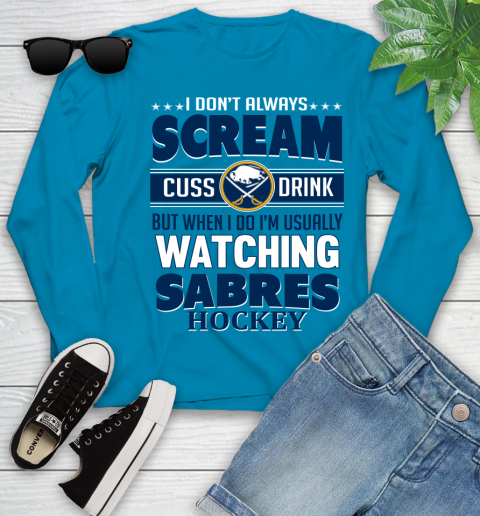 Buffalo Sabres NHL Hockey I Scream Cuss Drink When I'm Watching My Team Youth Long Sleeve 8