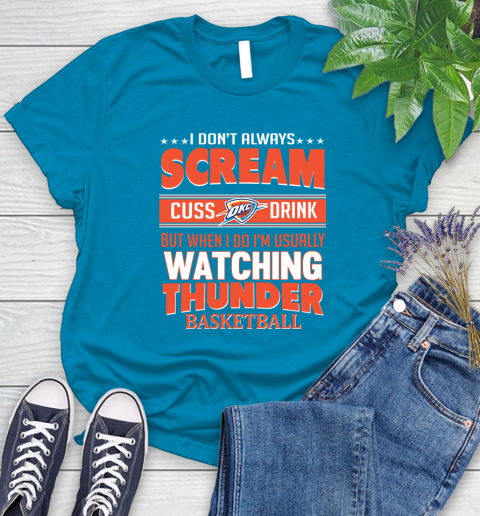 Oklahoma City Thunder NBA Basketball I Scream Cuss Drink When I'm Watching My Team Women's T-Shirt 10