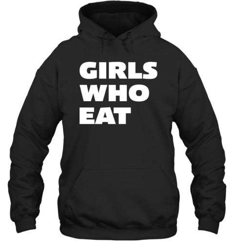 Girls Who Eat Hoodie