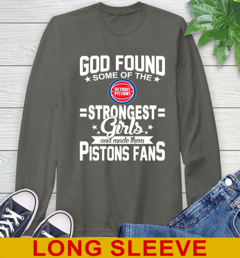 Detroit Pistons NBA Basketball God Found Some Of The Strongest Girls Adoring Fans Long Sleeve T-Shirt 10