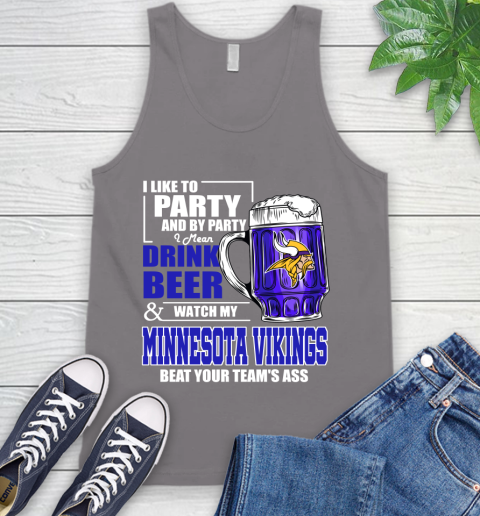 NFL I Like To Party And By Party I Mean Drink Beer and Watch My Minnesota Vikings Beat Your Team's Ass Football Tank Top 6