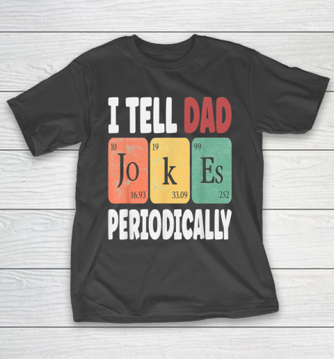 TELL DAD JOKES PERIODICALLY  Daddy T-Shirt