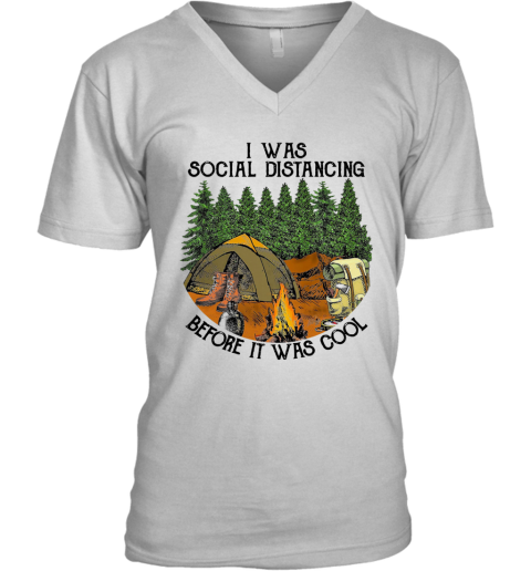 Camping I Was Social Distancing Before It Was Cool V-Neck T-Shirt