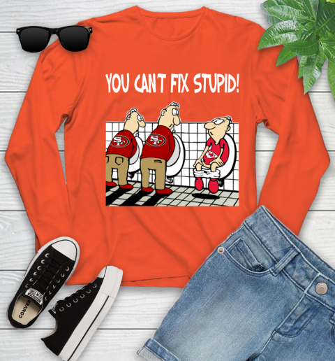 You Can't Fix Stupid Funny San Francisco 49ers NFL Shirts 115