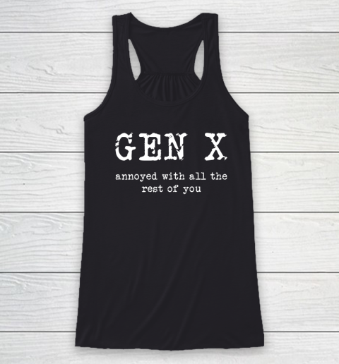 Gen X Annoyed With All The Rest Of You Racerback Tank