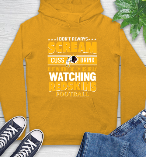 Washington Redskins NFL Football I Scream Cuss Drink When I'm Watching My Team Hoodie 2