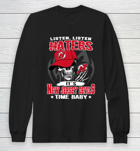 Listen Haters It is DEVILS Time Baby NHL Long Sleeve T-Shirt