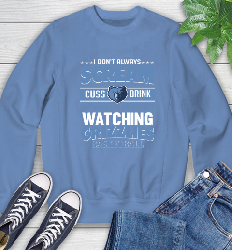 Memphis Grizzlies NBA Basketball I Scream Cuss Drink When I'm Watching My Team Sweatshirt 11