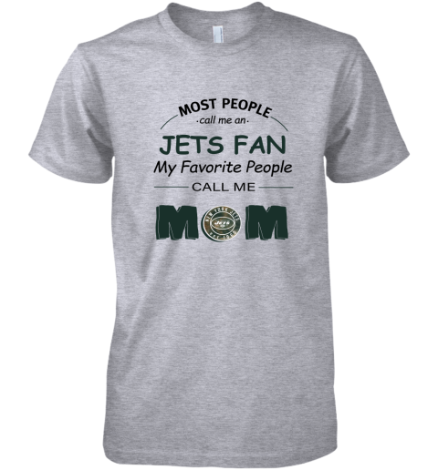 Most People Call Me New York Jets Fan Football Mom Premium Men's T-Shirt