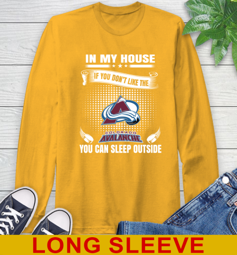 Colorado Avalanche NHL Hockey In My House If You Don't Like The Avalanche You Can Sleep Outside Shirt Long Sleeve T-Shirt 2