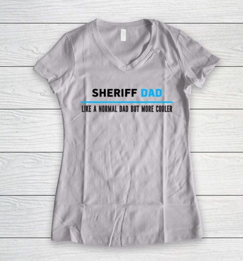 Father gift shirt Mens Sheriff Dad Like A Normal Dad But Cooler Funny Dad's T Shirt Women's V-Neck T-Shirt