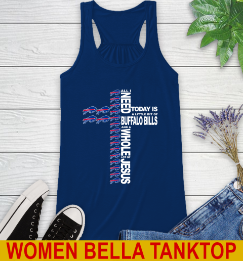 NFL All I Need Today Is A Little Bit Of Buffalo Bills Shirt Racerback Tank 7