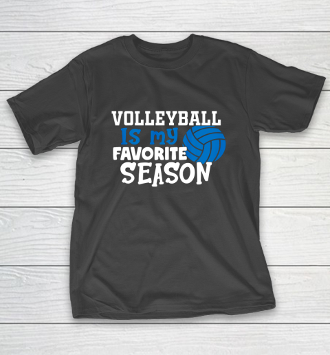 Volleyball Is My Favorite Season Volleyball Team Gifts T-Shirt