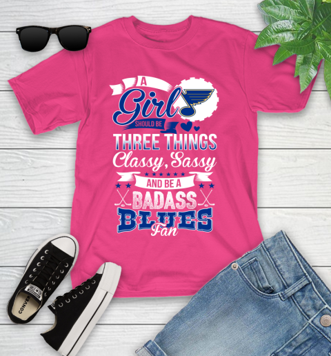 St.Louis Blues NHL Hockey A Girl Should Be Three Things Classy Sassy And A Be Badass Fan Youth T-Shirt 11