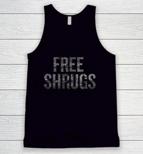 Free Shrugs Distressed T shirt Halloween Christmas Funny Co.D0S1TKU5CE Tank Top