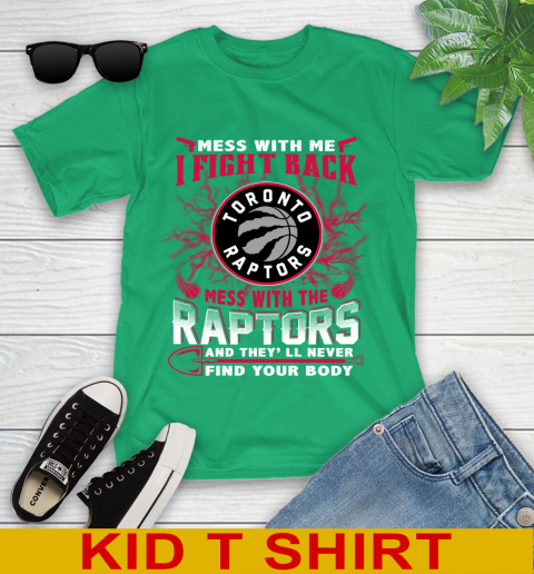NBA Basketball Toronto Raptors Mess With Me I Fight Back Mess With My Team And They'll Never Find Your Body Shirt Youth T-Shirt 7