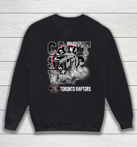 NBA Toronto Raptors Basketball Can't Stop Vs Sweatshirt