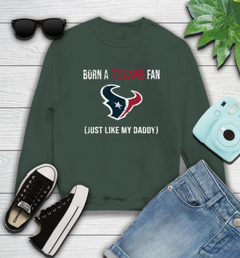 NFL Houston Texans Football Loyal Fan Just Like My Daddy Shirt Sweatshirt 12
