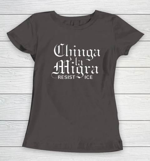 Chinga La Migra Women's T-Shirt 5