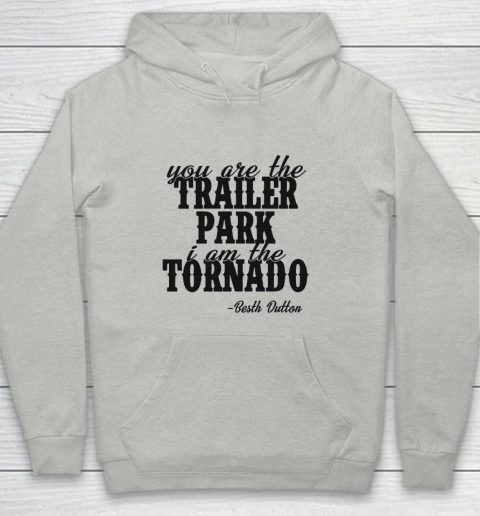 YOU ARE THE TRAILER PARK I AM THE TORNADO SHIRT Youth Hoodie