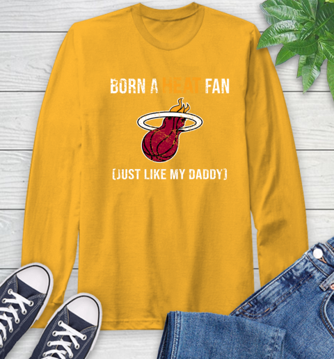 NBA Miami Heat Loyal Fan Just Like My Daddy Basketball Shirt Long Sleeve T-Shirt 2