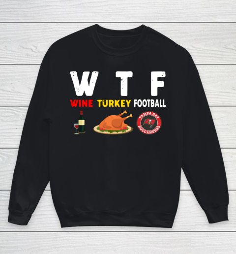 Tampa Bay Buccaneers Giving Day WTF Wine Turkey Football NFL Youth Sweatshirt