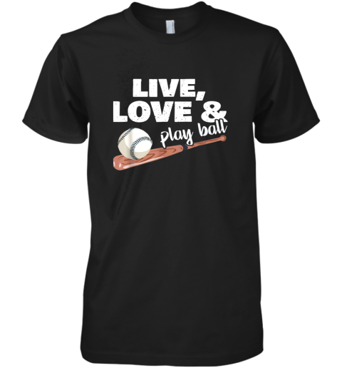 Live Love Play Ball Baseball Softball Ball Game Day Gift Premium Men's T-Shirt