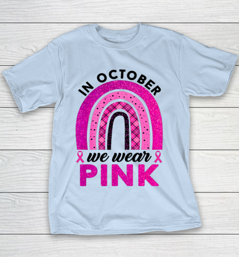 In October We Wear Pink Rainbow Breast Cancer Awareness Youth T-Shirt 4