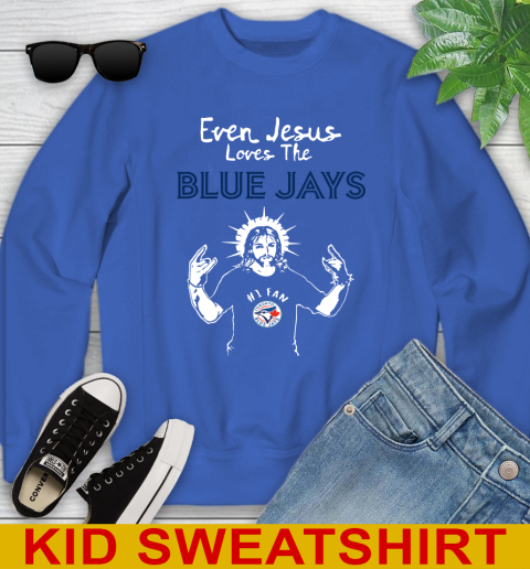 Toronto Blue Jays MLB Baseball Even Jesus Loves The Blue Jays Shirt Youth Sweatshirt 6