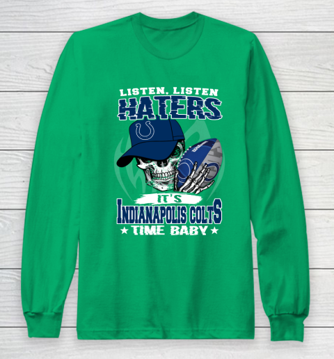 Listen Haters It is COLTS Time Baby NFL Long Sleeve T-Shirt 4