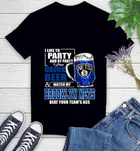 NBA Drink Beer and Watch My Brooklyn Nets Beat Your Team's Ass Women's V-Neck T-Shirt