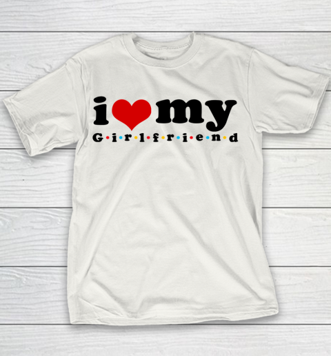 I Heart My Girlfriend  I Love My Girlfriend F.R.I.E.N.D.S Youth T-Shirt