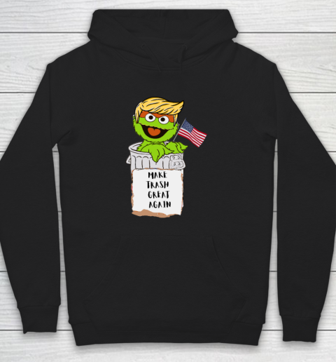 Make Trash Great Again Trump Garbage Reference Hoodie