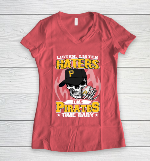Listen Haters It is PIRATES Time Baby MLB Women's V-Neck T-Shirt 4