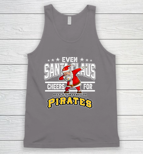 Pittsburgh Pirates Even Santa Claus Cheers For Christmas MLB Tank Top 6