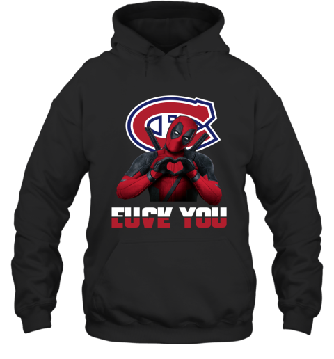 NHL Montreal Canadiens Deadpool Love You Fuck You Hockey Sports sVyCInp2CVk hoodie 23 95 151514 front black
