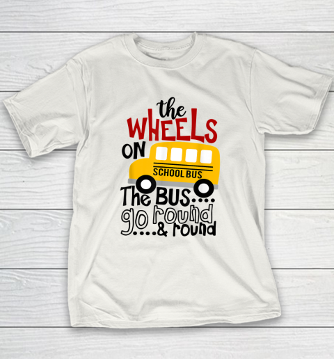 Back To School Funny The WHEELS On The BUS Go Round And Round Youth T-Shirt