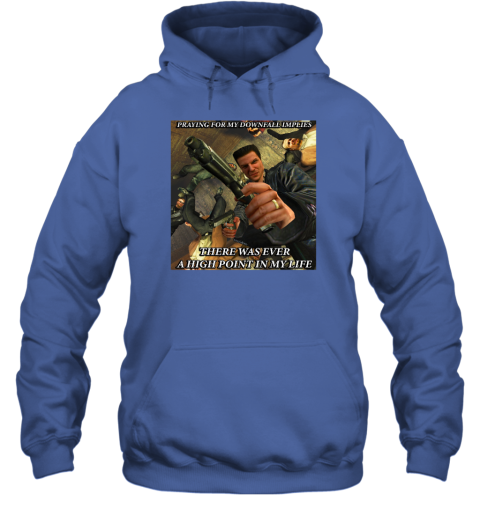 Praying For My Downfall Implies There Was Ever A High Point In My Life Hoodie