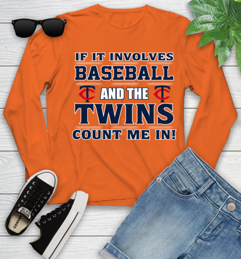 MLB If It Involves Baseball And The Minnesota Twins Count Me In Sports Youth Long Sleeve 4