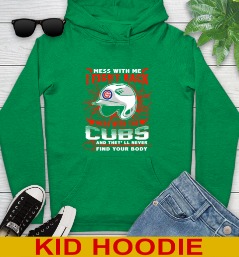 MLB Baseball Chicago Cubs Mess With Me I Fight Back Mess With My Team And They'll Never Find Your Body Shirt Youth Hoodie 8