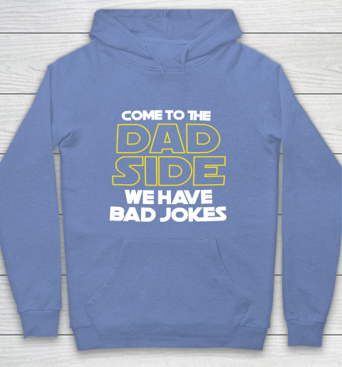 Come To The Dad Side We Have Bad Jokes Funny Star Wars Dad Jokes Youth Hoodie 8