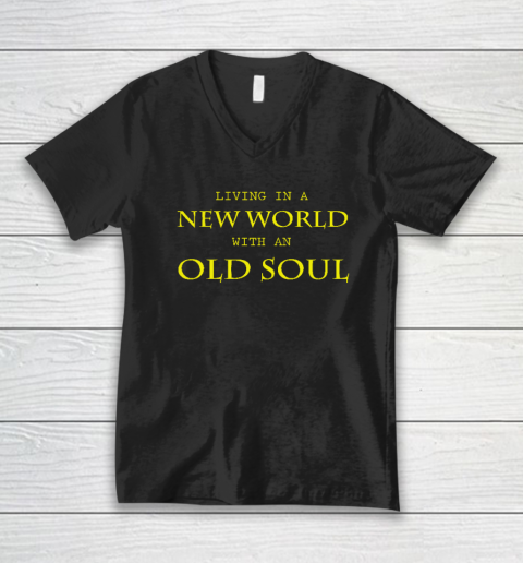 Living In The New World With An Old Soul V-Neck T-Shirt