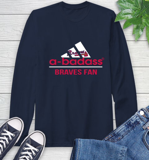 MLB A Badass Atlanta Braves Fan Adidas Baseball Sports Long Sleeve T-Shirt 3