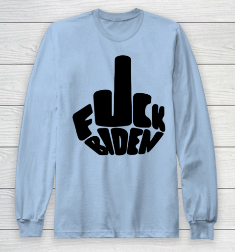 Fuck Joe Biden Cute Middle Finger Anti Biden Long Sleeve T-Shirt 4