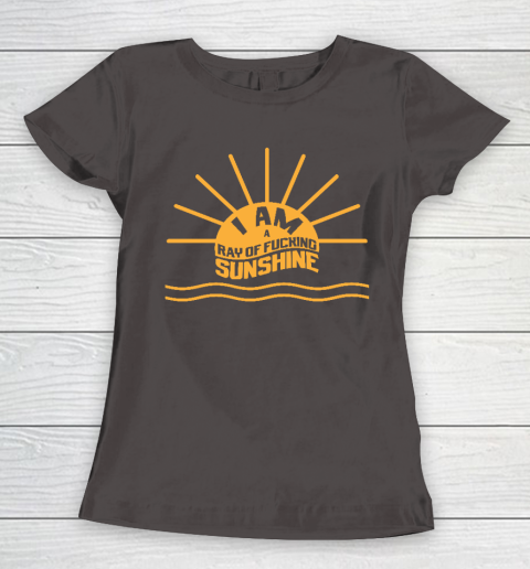 I am a Ray of fucking Sunshine Women's T-Shirt 7