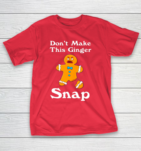 Don t Make This Ginger Snap Redhead Gift Christmas T-Shirt 9