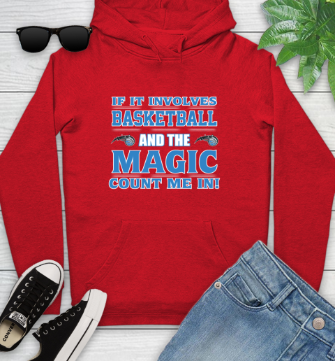 NBA If It Involves Basketball And Orlando Magic Count Me In Sports Youth Hoodie 11
