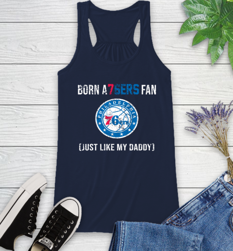 NBA Philadelphia 76ers Loyal Fan Just Like My Daddy Basketball Shirt Racerback Tank 8